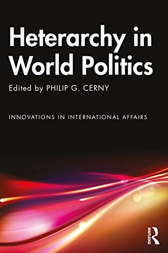 Heterarchy in World Politics (Innovations in International Affairs)