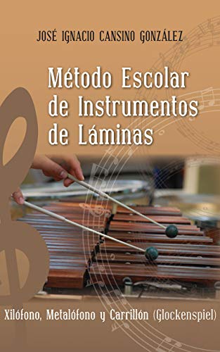 Método Escolar de Instrumentos de Láminas: Xilophone, metallophone and glockenspiel (Spanish Edition)