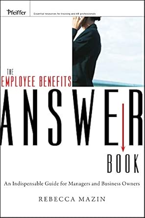 The Employee Benefits Answer Book: An Indispensable Guide for Managers and Business Owners book cover