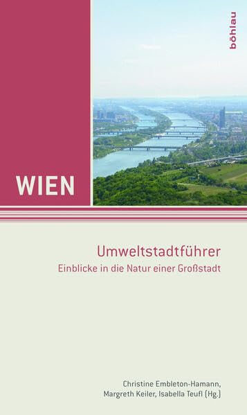 Wien. Exkursionsführer / Wien. Umweltstadtführer: Einblicke in die Natur einer Großstadt