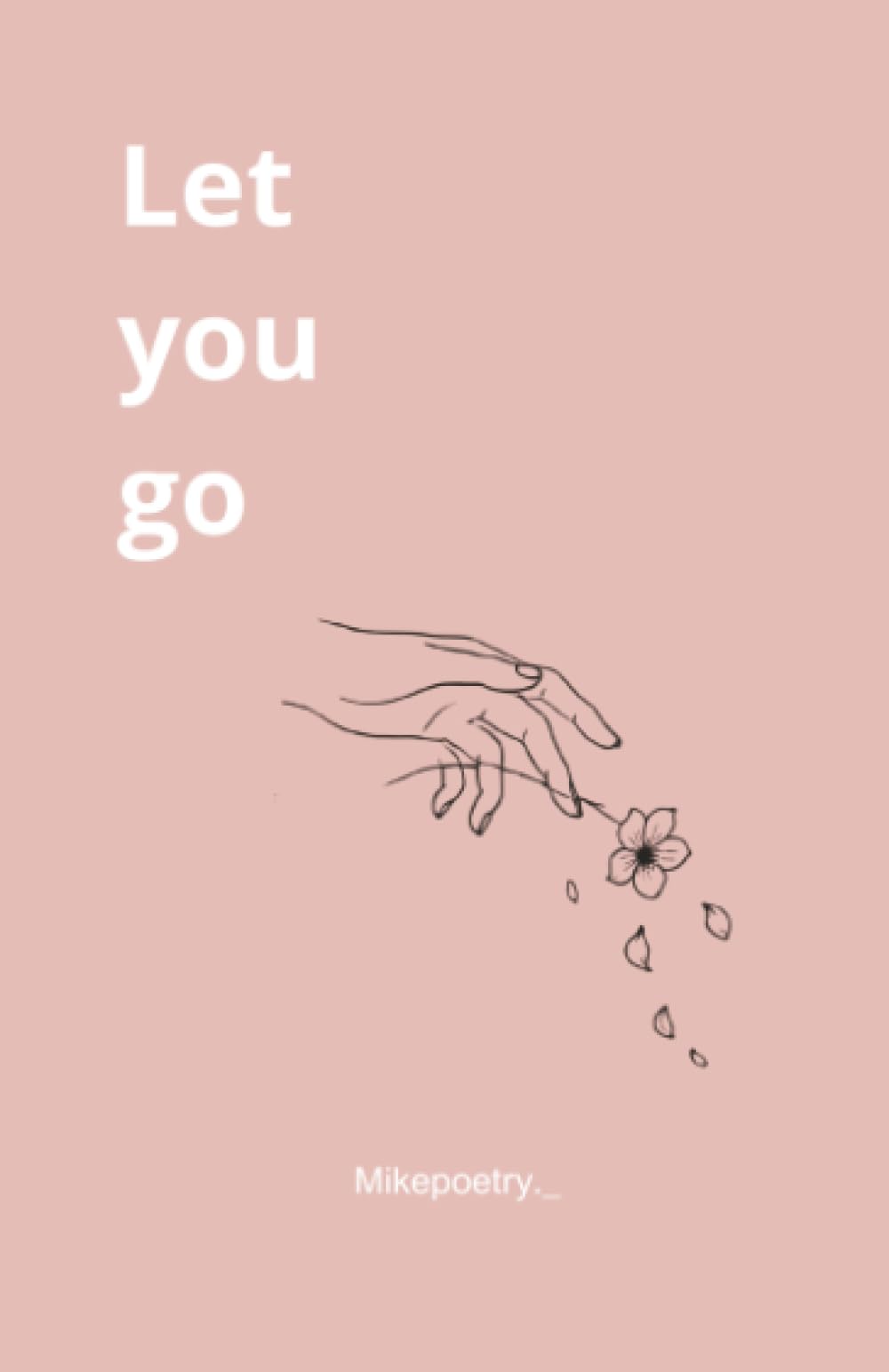 Let you go: A Journey of Suffering, Healing, and Letting Go