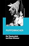  PUPPENMACHER: Ein Theaterstück für eine Puppe und für einen Macher