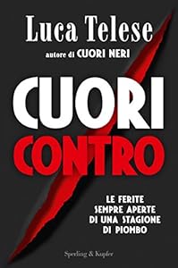 Cuori contro. Le ferite sempre aperte di una stagione di piombo