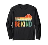 In A World Where You Can Be Anything Be Kind And Loving Long Sleeve T-Shirt