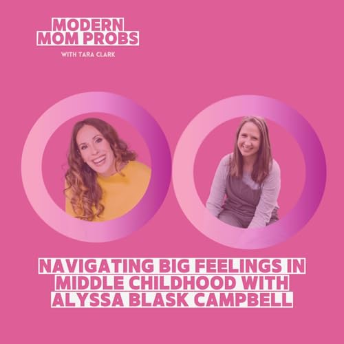 『Navigating Big Feelings in Middle Childhood with Alyssa Blask Campbell』のカバーアート