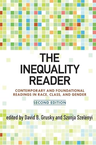 The Inequality Reader: Contemporary and Foundational Readings in Race, Class, and Gender