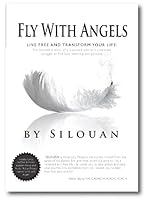 Fly With Angels - Live Free and Transform Your Life 0982397283 Book Cover