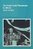The Social Credit Phenomenon in Alberta (State and Economic Life)