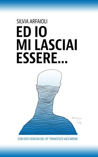 Ed io mi lasciai essere... Ed io mi lasciai essere...