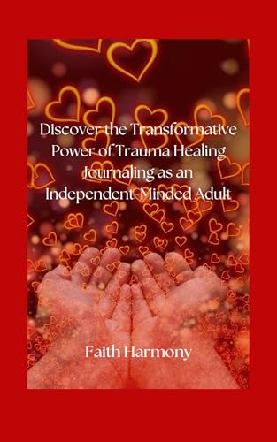 Discover the Transformative Power of Trauma Healing Journaling: as an