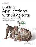 Building Applications with AI Agents: Designing and Implementing Multiagent Systems (English Edition)