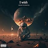  I wish [Explicit]