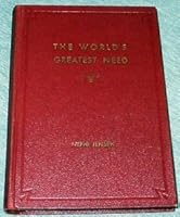 The world's greatest need: Salvation from the evils of the world through the restored saving power of Jesus Christ B0007FIVNG Book Cover