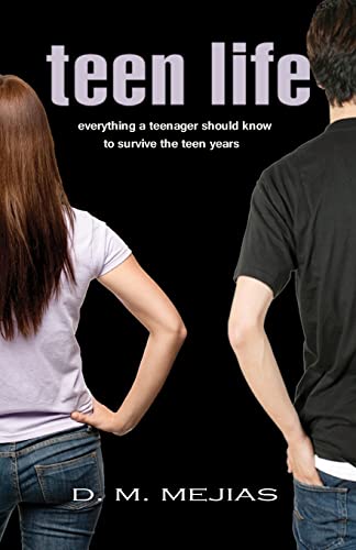 Teen Life Everything a Teenager Should Know to Survive the Teen Years
