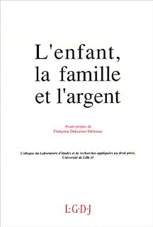 l'enfant, la famille et l'argent: Actes des journées d'études des 13 et 14 décembre 1990