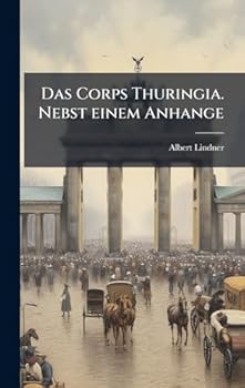 Hardcover Das Corps Thuringia. Nebst einem Anhange [German] Book