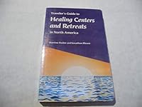 Traveler's Guide to Healing Centers and Retreats in North America 0945465157 Book Cover