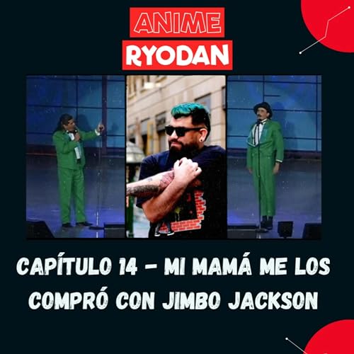 14 - Mi Mama Me Los Compro Con Jimbo Jackson | Anime Ryodan
