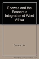 ECOWAS and the Economic Integration of West Africa 0312236875 Book Cover