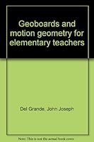 Geoboards and motion geometry for elementary teachers B0006W3NM4 Book Cover