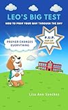 Leo's Big Test: How To Pray Your Way Through The Day (Pop-Up Prayers, P.U.P. Book 1)