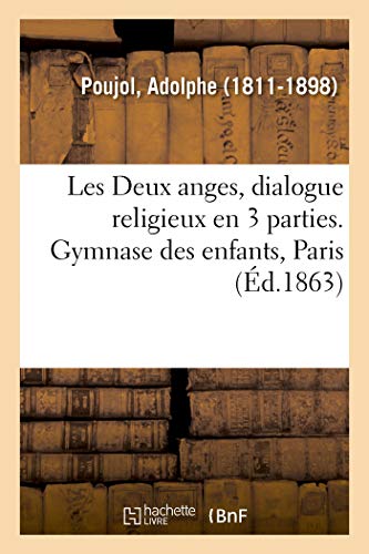 Les Deux Anges, Dialogue Religieux En 3 Parties, Précédé d'Un Prologue. Gymnase Des Enfants, Paris (French Edition)