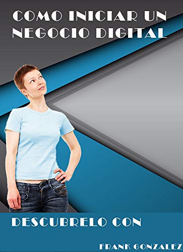 Como Iniciar un Negocio Digital: Descubre como Inciar un Negocio online (Spanish Edition)