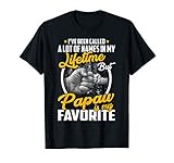 I've Been Called A Lot Of Names But Papaw Is My Favorite T-Shirt
