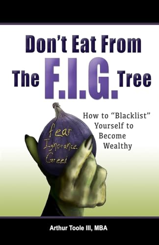 Don't Eat From The F.I.G Tree: Blacklist Yourself To Become Wealthy