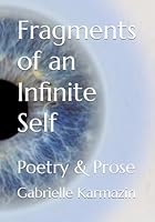 Fragments of an Infinite Self: Poetry & Prose B0F5Y4R6MH Book Cover