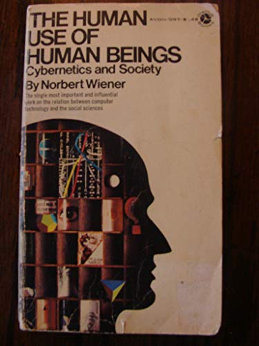 Human Use of Human Beings: Cybernetics and Society 0380012731 Book Cover