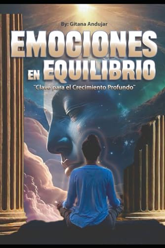 Emociones en Equilibrio: Claves para el Crecimiento Profundo (Spanish Edition)