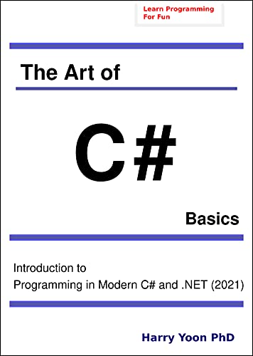 The Art of C# – Basics: Introduction to Programming in Modern C# and .NET for Smart Beginners Front Cover