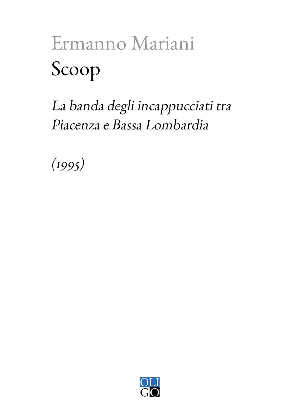 Scoop. La Banda Degli Incappucciati Tra Piacenza E Bassa Lombardia (1995) - 4