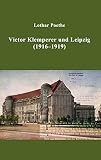 Victor Klemperer und Leipzig: (1916-1919) - Lothar Poethe 