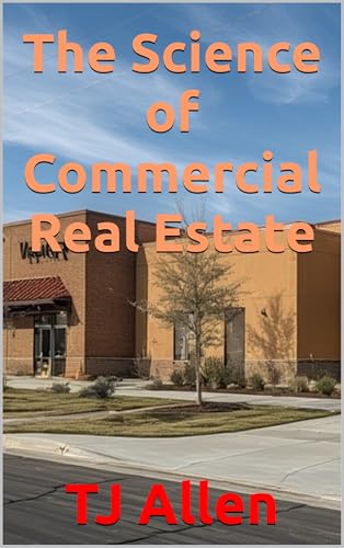 The Science of Commercial Real Estate (The Science of Everything Book 77)