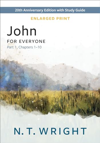 Image of John for Everyone, Part 1, Enlarged Print: 20th Anniversary Edition with Study Guide, Chapters 1-10 (New Testament for Everyone)