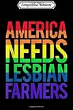 Composition Notebook: Gay LGBT Farmer Gift America Needs Lesbian Farmers  Journal/Notebook Blank Lined Ruled 6x9 100 Pages