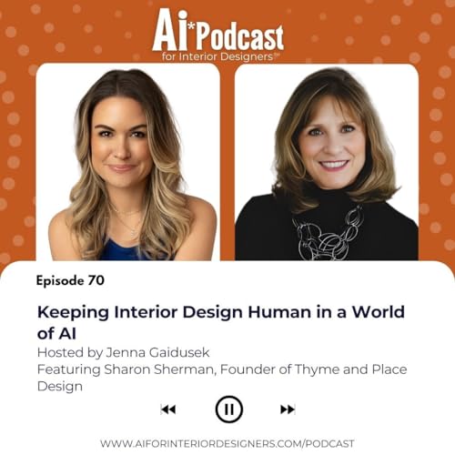 EP 70: Keeping Interior Design Human in a World of AI with Sharon Sherman