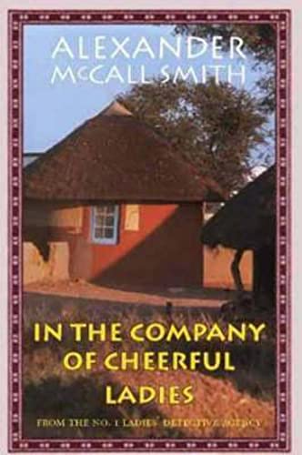 In the Company of Cheerful Ladies: v. 6 (The No. 1 Ladies' Detective Agency)