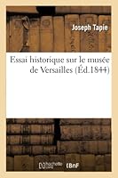 Essai historique sur le musée de Versailles (Histoire) 2014523193 Book Cover