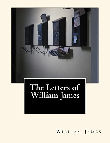 The Letters of William James (In Two Volumes)