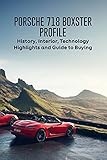  Porsche 718 Boxster Profile: History, Interior, Technology Highlights and Guide to Buying: Porsche 718 Boxster Handbook (English Edition)