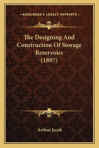 The Designing and Construction of Storage Reservoirs (1897)