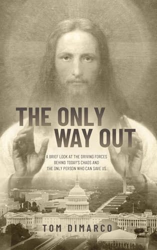 The Only Way Out: A Brief Look at the Driving Forces Behind Today's Chaos and the Only Person Who Can Save Us