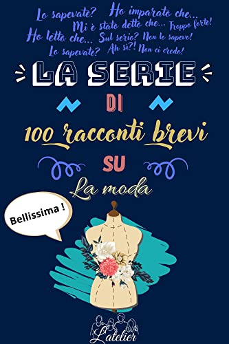 La serie di 100 racconti brevi su - La Moda (Italian Edition)