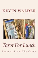 Tarot For Lunch: Lessons From The Cards 1518641202 Book Cover