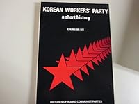 The Korean Workers' Party: A Short History 0817968520 Book Cover