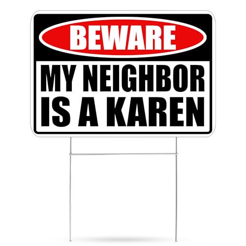 Funny Sarcastic My Neighbor is A Karen Funny Joke Neighborhood Yard Sign Single Sided With Stake - Large, 17 Inch By 13 Inch