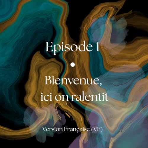- 🇫🇷 VF - Episode #1 - Bienvenue, ici on ralentit Podcast By  cover art